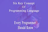 6 Key Concepts Of Programming Language