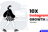10X Growth In Instagram