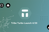 Tribe Turbo Launch
