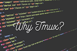 Tmux: A Sysadmin’s Dream Tool