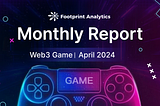 April 2024 Web3 Gaming Update: Record Active Users Amidst Market Downturns