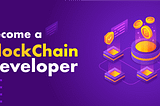 How to Become a Blockchain Developer in 2022