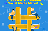 Hashtag Analytics: The Power of Hashtags in Social Media Marketing