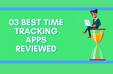 03-best-time-tracking-app-reviewed-for-2021-and-beyond