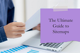 The Ultimate Guide to Sitemaps: Which Type is Most Important for SEO? [2025]