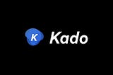 Kado V2 — The Future Is Bright