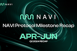 NAVI Protocol Milestone — Q2 2024 Recap