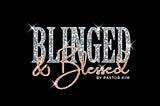 WELCOME TO BLINGED AND BLESSED STORE