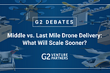 Middle vs. Last Mile Drone Delivery: Which Will Scale Sooner?