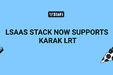StaFi LSaaS Stack Now Supports Karak LRT