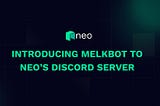 Introducing MelkBot to Neo’s Discord Server