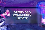 Drops DAO Community Update