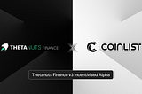 Thetanuts Finance — Partnering with CoinList for the v3 Incentivized Alpha