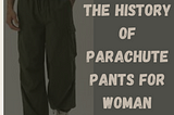 Parachute Pants for Women Are Back in Vogue: The Stylish Comeback