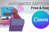 Canva’s New Automatic Captioning Tool Is a Game-Changer for Content Creators