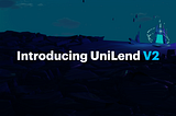 Introducing UniLend V2 with isolated dual asset pools for Lending & Borrowing of all ERC20 tokens