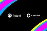 Parrot is Integrating Chainlink Price Feeds to Accurately Price Collateral and Liquidate Loans