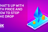 What’s up with the Price of ETH, and How to Stop the Drop