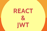React & JWT Authentication — the right way!