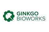 Ginkgo Bioworks: Bringing us to the Future