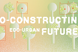 Green Urban Scenarios: Co-Constructing Eco-Urban Futures