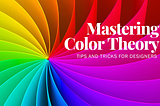 Mastering Color Theory in Graphic Design