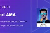 Deri AMA Recap on December 29th, 2023