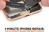 1 Minute iPhone Repair: The Ultimate Guide for Busy People