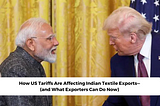 Title: How US Tariffs Are Affecting Indian Textile Exports — (and What Exporters Can Do Now)