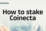 How to Stake Coinecta