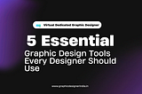 5 Essential Graphic Design Tools Every Designer Should Use