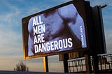 All Men Are Dangerous