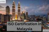 How ISO Certification in Malaysia can be Beneficial for large-scale businesses