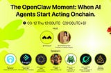 The OpenClaw Moment: When AI Agents Start Acting On-Chain