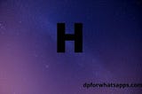 H name DP | H name Photo | H name Wallpaper | H name image