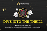 Dive into the Thrill: A Step-by-Step Guide to Register for OwlGames Freeroll Poker Tournament