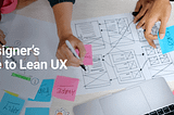 A Designer’s Guide to Lean UX