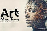 The Art of Mindful Thinking: Mastering the Psychology of Persuasion