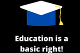 Education is a basic right