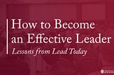 How to become an effective leader