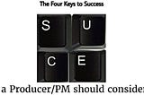 4 keys to success a Producer/PM should consider