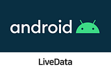LiveData in Android: A Deep Dive with Examples
