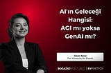 AI’ın Geleceği Hangisi: AGI mı yoksa GenAI mı?