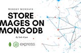 How to store images on MongoDB