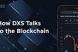 How DXS Talks to the Blockchain