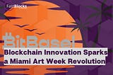 Blockchain Innovation Sparks a Miami Art Week Revolution