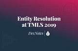 ThinkData on Entity Resolution at TMLS 2019