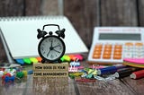 What is Time Management and Why is it Important?