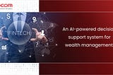 Enhance Wealth Management through Artificial Intelligence & Machine Learning