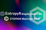 Entropyfi 2.0 Hodl-to-Earn Games Deployment on Cronos Mainnet Beta